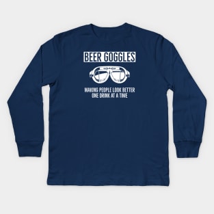 Beer Goggles Making this World Better Looking One Drink at a Time Kids Long Sleeve T-Shirt